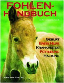 Fohlen Handbuch Geburt - Erste Hilfe - Krankheiten - Fütterung - Haltung